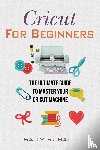 Ball, Sally R - Cricut For Beginners