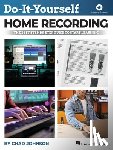 Johnson, Chad - Do-It-Yourself Home Recording - The Best Step-By-Step Guide to Start Recording from Your Own Home