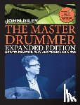 Riley, John - Riley, J: Master Drummer - Expanded Edition How to Practice,