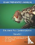 Sandhu, Satinder S. - Structural Pest Control Branch 2: License Exam Preparation Manual