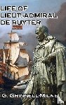 Grinnell-Milne, G - Life of Lieut.-Admiral de Ruyter