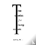 Elldurs, D Saige - True Stories For Trump Voters