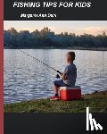 Dahl, Margaret Ann - Fishing tips for kids