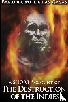 Casas, Bartolome De Las - A Short Account of the Destruction of the Indies