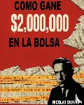 Darvas, Nicolas - Como Gane $2,000,000 En La Bolsa