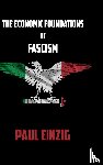 Einzig, Paul - The Economic Foundations of Fascism