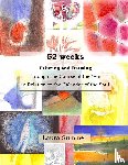 Summer, Laura - 52 weeks Painting and Drawing Through the Course of the Year In Relation to the Calendar of the Soul