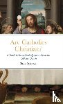 Schaetzel, Shane - Are Catholics Christian?