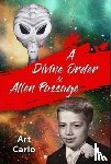 Padoan, Arthur Carlo - A Divine Order & Alien Passage