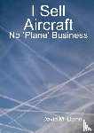 Dixon, David - I Sell Aircraft - No 'Plane' Business