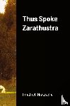 Nietzsche, Friedrich Wilhelm - Thus Spoke Zarathustra