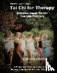 Sacharko, Laddie - Tai Chi for Therapy Instructor's Guide: Evidence Based Tai Chi Exercise Program