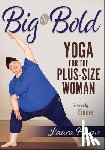 Burns, Laura - Big & Bold: Yoga for the Plus-Size Woman