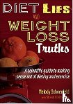 Schoenfeld, Melody, Kleiner, Susan M. - Diet Lies and Weight Loss Truths