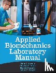 Garner, John C., Allen, Charles, Chander, Harish, Knight, Adam C. - Applied Biomechanics Lab Manual
