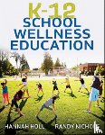 Holl, Hannah, Nichols, Randy - K-12 School Wellness Education
