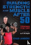 Landers, Chad - Building Strength and Muscle After 50