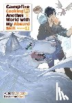 Chen, Kevin, Masa, Eguchi, Ren - Campfire Cooking in Another World With My Absurd Skill: Omnibus 4 (Light Novel)