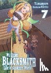 Kinta, Liu, Linda, Tamamaru - My Quiet Blacksmith Life in Another World: Volume 7 (Light Novel)