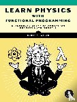 Walck, Scott - Learn Physics with Functional Programming