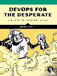Smith, Bradley - DevOps for the Desperate