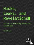 Lee, Micah - Hacks, Leaks, and Revelations