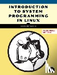 Weiss, Stewart - Introduction to System Programming in Linux