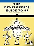 Orshalick, Jacob, Reghunadh, Jerry M., Thompson, Danny - The Developer's Guide to AI