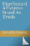Robinson, David E. - Unrebutted Affidavits Stand as Truth