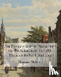 Malthus, Thomas - An Essay on the Principle of Population (1798). By: Thomas Malthus: Thomas Robert Malthus FRS (13 February 1766 - 23 December 1834) was an English cle