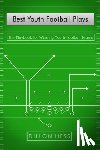 Hess, Dillon - Best Youth Football Plays: The Playbook for Winning Youth Football Teams