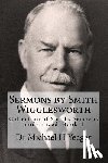 Yeager, Michael H. - Sermons by Smith Wigglesworth: Collection of Sermons Preached by Wigglesworth