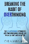 Hall, Carla Wynn - Breaking The Habit of Overthinking: The Breakthrough Method for Applying Knowledge Sooner and Taking Aligned Action Faster