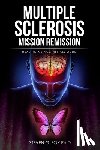 Fox, Steven G. - Multiple Sclerosis Mission Remission: Healing MS Against All Odds