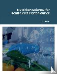 Harvey, Cliff, Lindshield, Brian - Foundations of Nutrition Science for Health and Performance