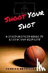 Brundage, Vernon - Shoot Your Shot: A Sport-Inspired Guide To Living Your Best Life