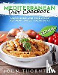 Thornton, John - Mediterranean Diet Cookbook: Delicious Beginners Guide How to Lose Weight and Get Healthy Easily
