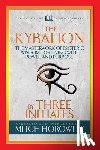 Initiates, Three, Horowitz, Mitch - The Kybalion (Condensed Classics)