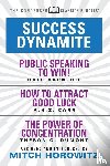 Carnegie, Dale, Carr, A.H.Z. - Success Dynamite (Condensed Classics): featuring Public Speaking to Win!, How to Attract Good Luck, and The Power of Concentration