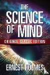 Holmes, Ernest - The Science of Mind