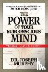 Murphy, Dr. Joseph, Horowitz, Mitch - The Power of Your Subconscious Mind (Original Classic Edition)