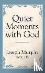Murphy, Dr. Joseph - Quiet Moments with God