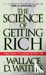 Wattles, Wallace D., Horowitz, Mitch - The Science of Getting Rich (Original Classic Edition)