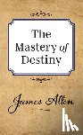 Allen, James - The Mastery of Destiny