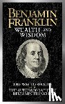 Franklin, Benjamin - Benjamin Franklin Wealth and Wisdom