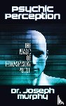 Murphy, Dr. Joseph - Psychic Perception
