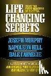 Murphy, Joseph, Hill, Napoleon, Carnegie, Dale - Life Changing Secrets From the Three Masters of Success