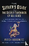 Horowitz, Mitch - The Seeker's Guide to The Secret Teachings of All Ages