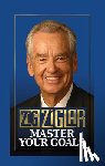Ziglar, Zig - Master Your Goals