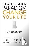 Proctor, Bob - Change Your Paradigm, Change Your Life